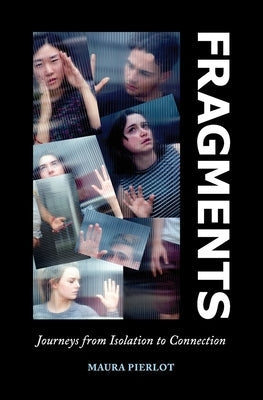 Fragments: Journeys from Isolation to Connection Big Ideas Press