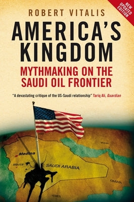America's Kingdom: Mythmaking on the Saudi Oil Frontier Paperback Verso