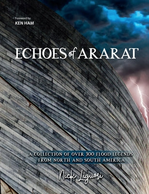 Echoes of Ararat: A Collection of Over 300 Flood Legends from North and South America Paperback Master Books