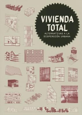 Vivienda Total: Alternativas a la Dispersión Urbana by Ferre, Albert