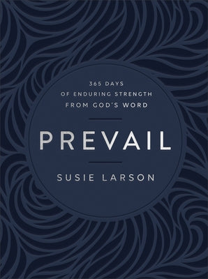 Prevail: 365 Days of Enduring Strength from God's Word Leather Bethany House Publishers