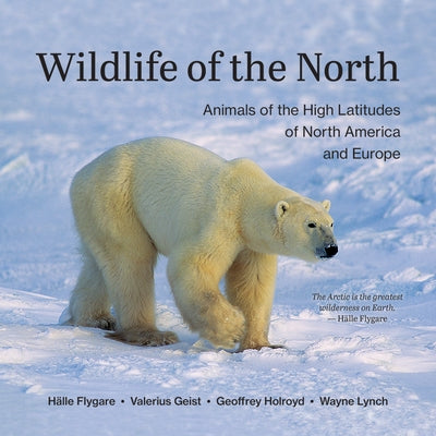 Wildlife of the North: Animals of the High Latitudes of North America and Europe Paperback Firefly Books