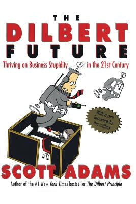 The Dilbert Future: Thriving on Stupidity in the 21st Century Paperback Harper Business