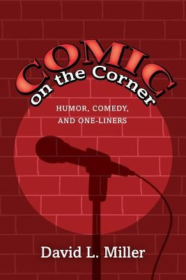 Comic on the Corner: Humor, Comedy, and One-Liners Paperback Createspace Independent Publishing Platform