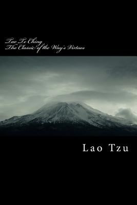 Tao Te Ching: Classic of the Way's Virtues Paperback Createspace Independent Publishing Platform