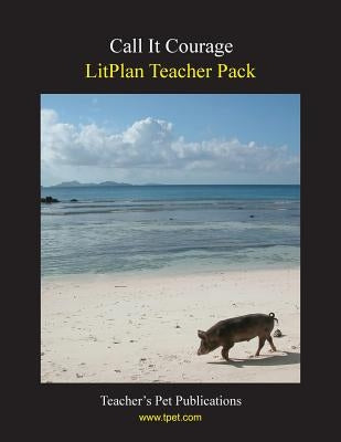 Litplan Teacher Pack: Call It Courage Paperback Teacher's Pet Publications
