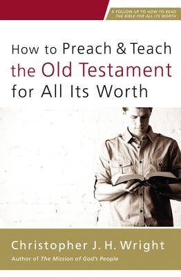 How to Preach and Teach the Old Testament for All Its Worth Paperback Zondervan Academic