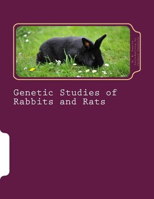 Genetic Studies of Rabbits and Rats Paperback Createspace Independent Publishing Platform