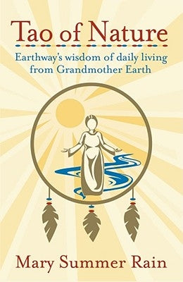 Tao of Nature: Earthway's Wisdom of Daily Living from Grandmother Earth Paperback Atria Books