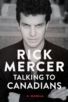 Talking to Canadians: A Memoir by Mercer, Rick