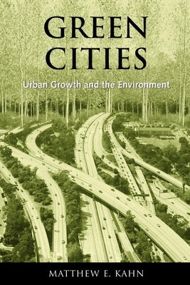 Green Cities: Urban Growth and the Environment Paperback Brookings Institution Press