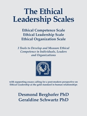 The Ethical Leadership Scales: Ethical Competence Scale Ethical Leadership Scale Ethical Organization Scale 3 Tools to Develop and Measure Ethhical C Paperback Trafford Publishing