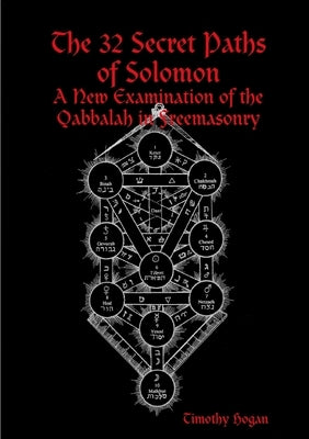 The 32 Secret Paths of Solomon: A New Examination of the Qabbalah in Freemasonry Paperback Lulu.com