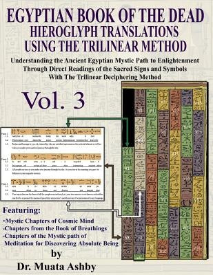 EGYPTIAN BOOK OF THE DEAD HIEROGLYPH TRANSLATIONS USING THE TRILINEAR METHOD Volume 3: Understanding the Mystic Path to Enlightenment Through Direct R Paperback Sema Institute