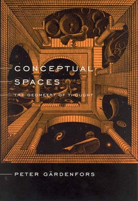 Conceptual Spaces: The Geometry of Thought Paperback Bradford Book