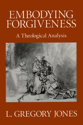 Embodying Forgiveness: A Theological Analysis Paperback William B. Eerdmans Publishing Company