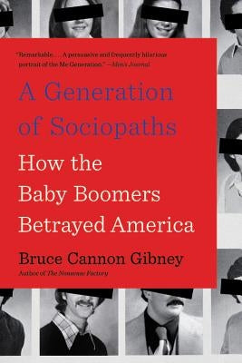 A Generation of Sociopaths: How the Baby Boomers Betrayed America Paperback Hachette Books
