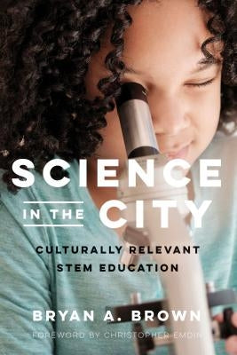 Science in the City: Culturally Relevant Stem Education Paperback Harvard Education PR