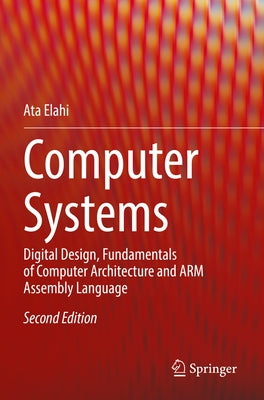 Computer Systems: Digital Design, Fundamentals of Computer Architecture and Arm Assembly Language Paperback Springer