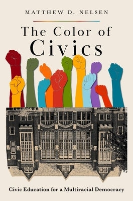 The Color of Civics: Civic Education for a Multiracial Democracy Paperback Oxford University Press, USA