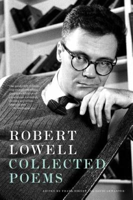 Robert Lowell Collected Poems Paperback Farrar, Straus and Giroux