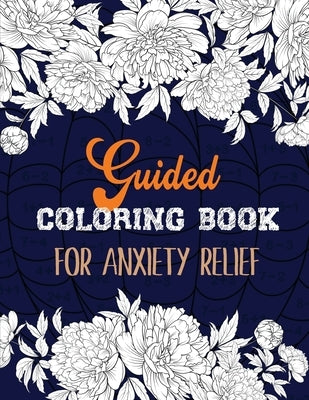 Guided Coloring Book for Anxiety Relief: Adult Coloring Book by Number for Anxiety Relief, Scripture Coloring Book for Adults & Teens Beginners, Books Paperback Independently Published