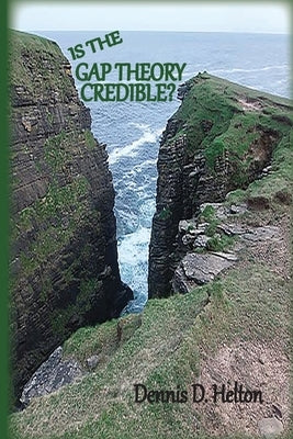 Is the Gap Theory Credible?: The Ruin and Restoration Theory Paperback Old Paths Publications, Inc