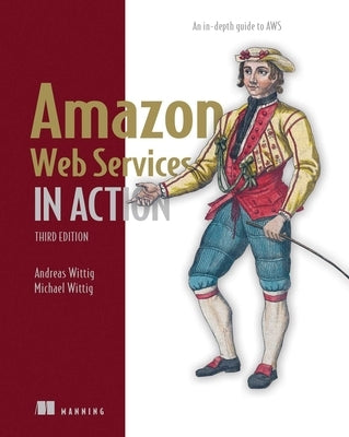 Amazon Web Services in Action: An In-Depth Guide to Aws Paperback Manning Publications