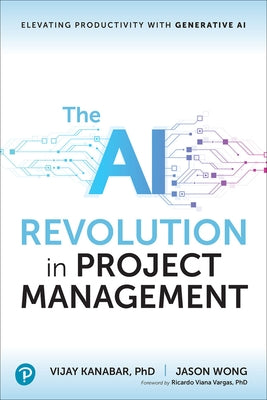 The AI Revolution in Project Management: Elevating Productivity with Generative AI Paperback Sams Publishing