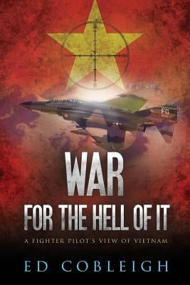War for the Hell of It: A Fighter Pilot's View of Vietnam Paperback Check Six Books