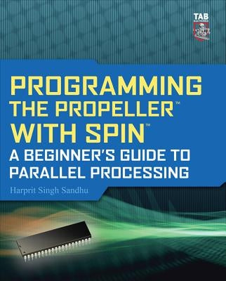 Paperback book titled "Programming the Propeller with Spin: A Beginner's Guide to Parallel Processing" by McGraw Hill Tab.