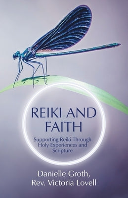 Reiki and Faith: Supporting Reiki Through Holy Experiences and Scripture Paperback Balboa Press