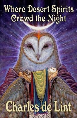 Where Desert Spirits Crowd the Night Paperback Triskell Press