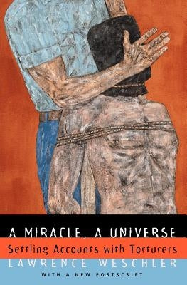A Miracle, a Universe: Settling Accounts with Torturers Paperback University of Chicago Press