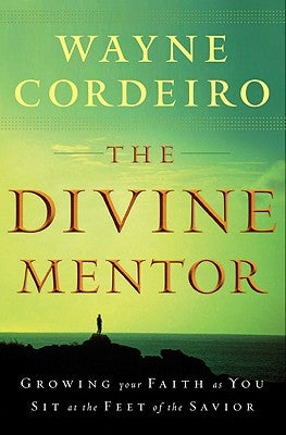 The Divine Mentor: Growing Your Faith as You Sit at the Feet of the Savior Paperback Bethany House Publishers