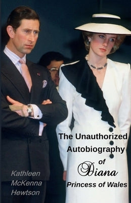 The Unauthorized Autobiography of Diana, Princess of Wales Paperback Createspace Independent Publishing Platform