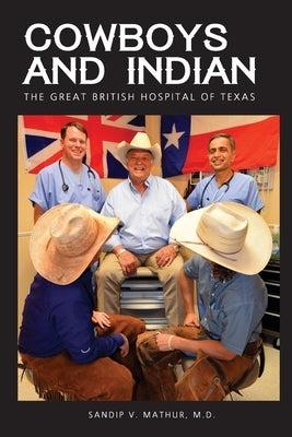 Cowboys and Indian: The Great British Hospital of Texas Paperback Texasstartrading.com