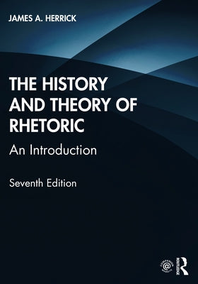 The History and Theory of Rhetoric: An Introduction Paperback Routledge