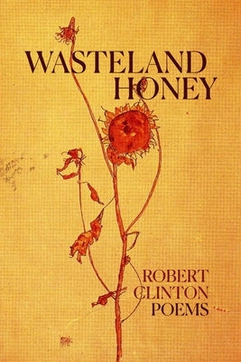 Wasteland Honey: Poems Circling Rivers