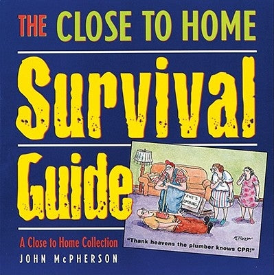The Close to Home Survival Guide: A Close to Home Collection Andrews McMeel Publishing