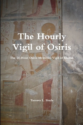 The Hourly Vigil of Osiris Paperback Lulu.com