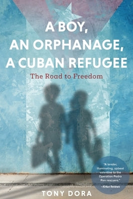 A Boy, an Orphanage, a Cuban Refugee by Dora, Tony