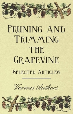 Pruning and Trimming the Grapevine - Selected Articles Paperback Read Books
