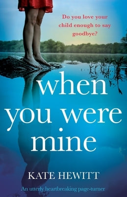 When You Were Mine: An utterly heartbreaking page-turner Paperback Bookouture