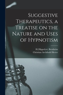 Suggestive Therapeutics, a Treatise on the Nature and Uses of Hypnotism Paperback Legare Street Press