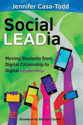 Social LEADia: Moving Students from Digital Citizenship to Digital Leadership Paperback Dave Burgess Consulting