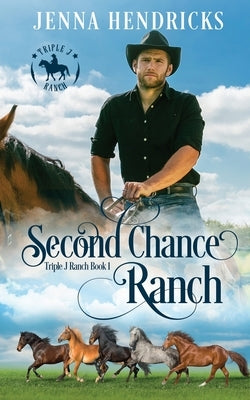 Second Chance Ranch: Clean & Wholesome Cowboy Romance Paperback Jenna Hendricks