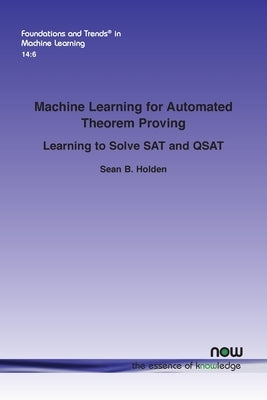 Machine Learning for Automated Theorem Proving: Learning to Solve SAT and QSAT Paperback Now Publishers