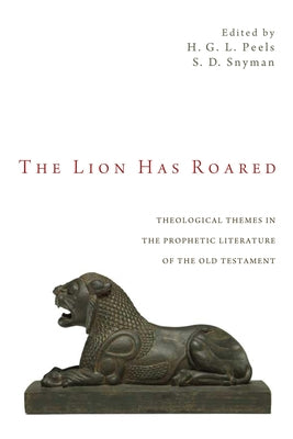 The Lion Has Roared: Theological Themes in the Prophetic Literature of the Old Testament Paperback Pickwick Publications