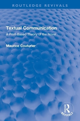 Textual Communication: A Print-Based Theory of the Novel Paperback Routledge